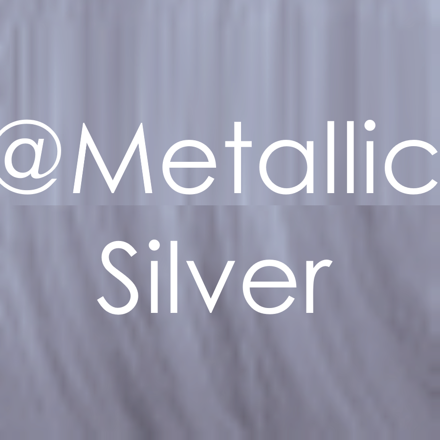  @METALLIC SILVER